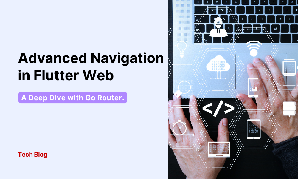 Advanced Navigation in Flutter Web: A Deep Dive with Go Router