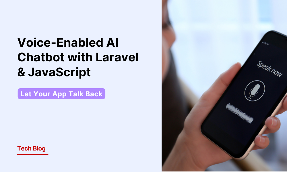Voice-Enabled AI Chatbot with Laravel & JavaScript: Let Your App Talk Back